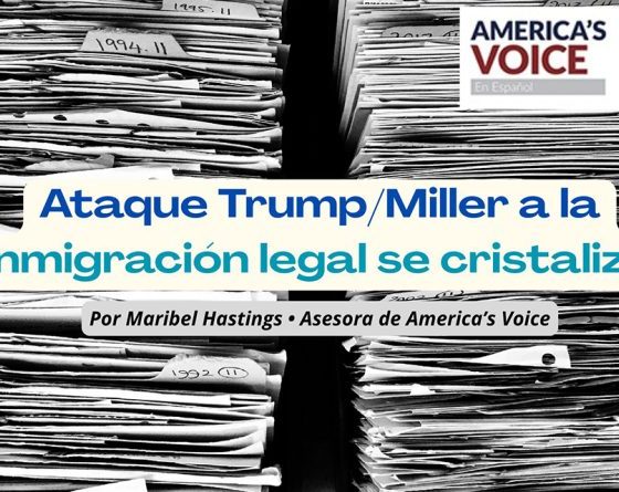 Ataque Trump/Miller a la inmigración legal se cristaliza